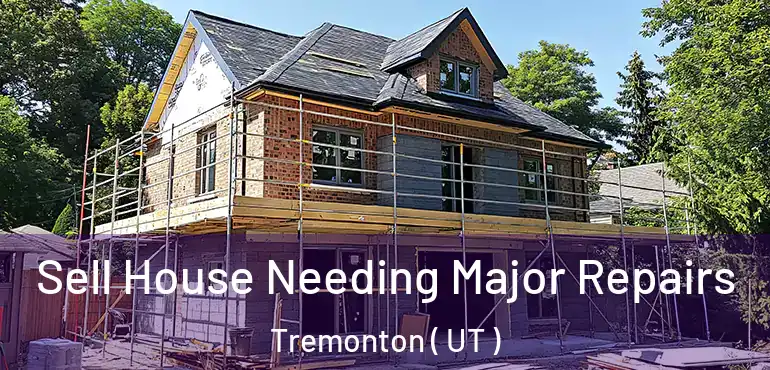 Sell House Needing Major Repairs Tremonton ( UT )