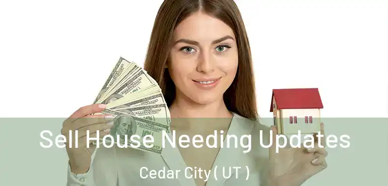  Sell House Needing Updates Cedar City ( UT )