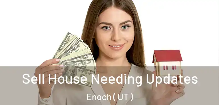  Sell House Needing Updates Enoch ( UT )