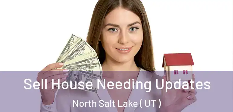 Sell House Needing Updates North Salt Lake ( UT )