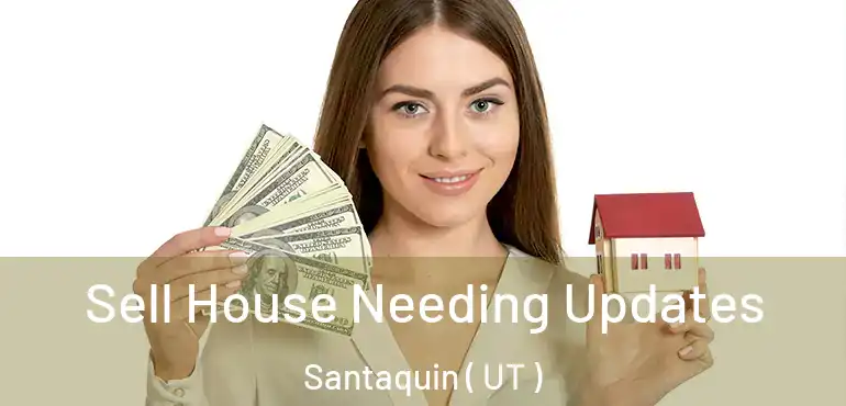  Sell House Needing Updates Santaquin ( UT )