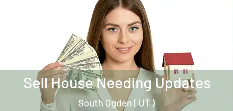  Sell House Needing Updates South Ogden ( UT )