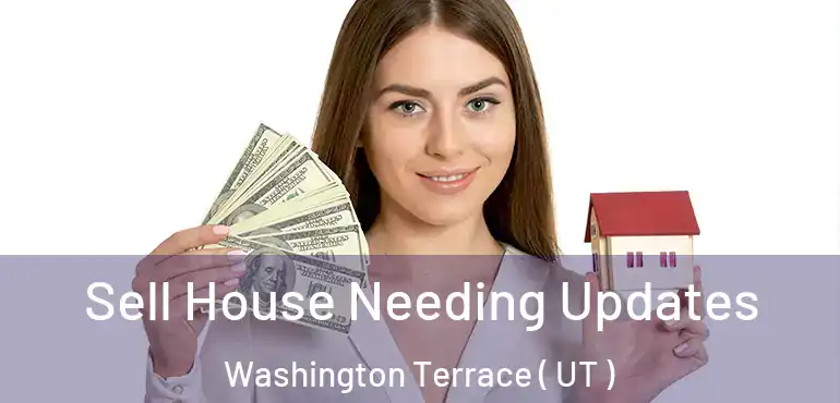  Sell House Needing Updates Washington Terrace ( UT )