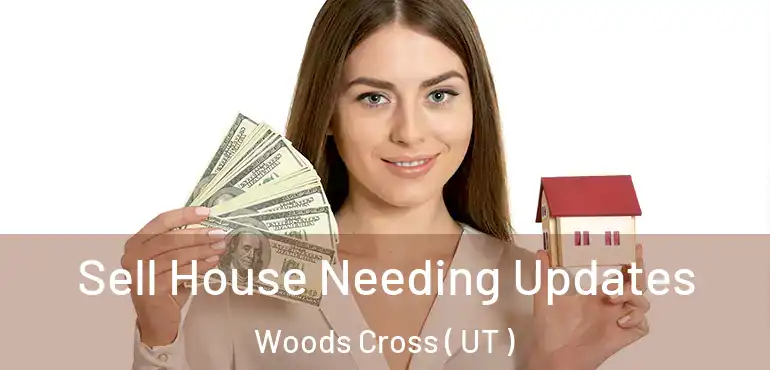  Sell House Needing Updates Woods Cross ( UT )