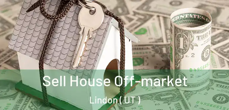  Sell House Off-market Lindon ( UT )