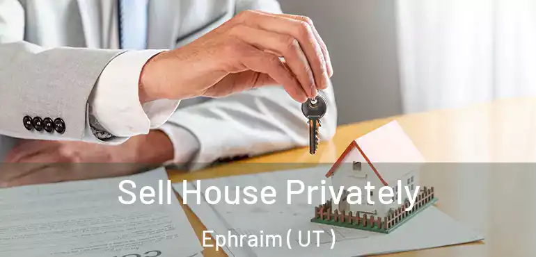 Sell House Privately Ephraim ( UT )