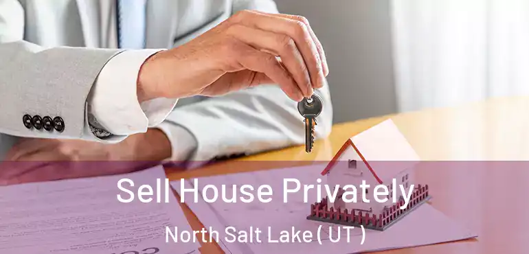  Sell House Privately North Salt Lake ( UT )