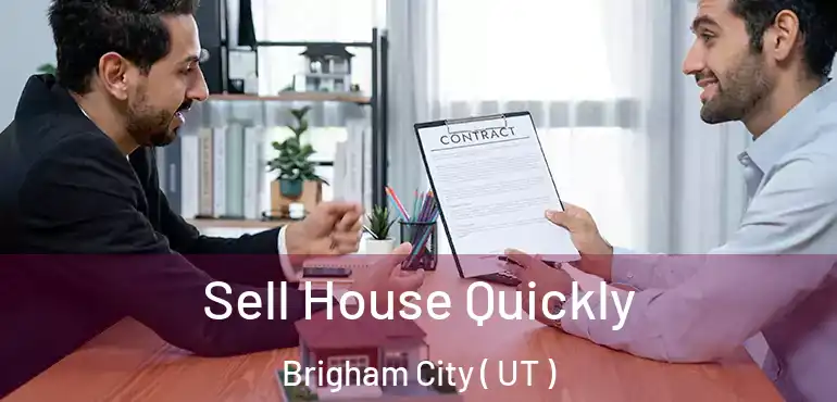  Sell House Quickly Brigham City ( UT )