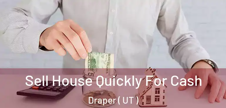  Sell House Quickly For Cash Draper ( UT )