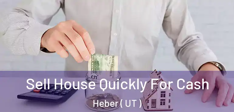  Sell House Quickly For Cash Heber ( UT )