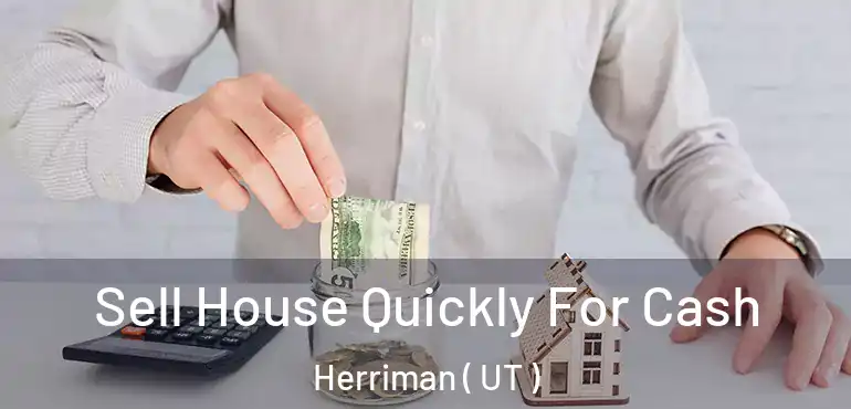  Sell House Quickly For Cash Herriman ( UT )