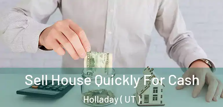  Sell House Quickly For Cash Holladay ( UT )