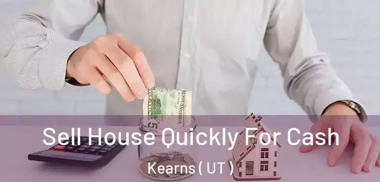  Sell House Quickly For Cash Kearns ( UT )