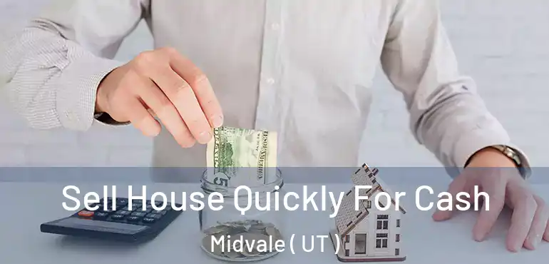  Sell House Quickly For Cash Midvale ( UT )