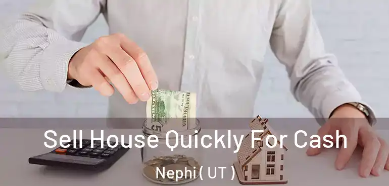  Sell House Quickly For Cash Nephi ( UT )