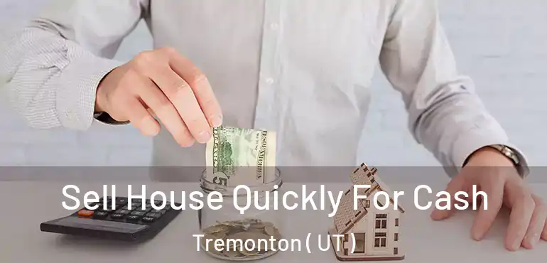  Sell House Quickly For Cash Tremonton ( UT )