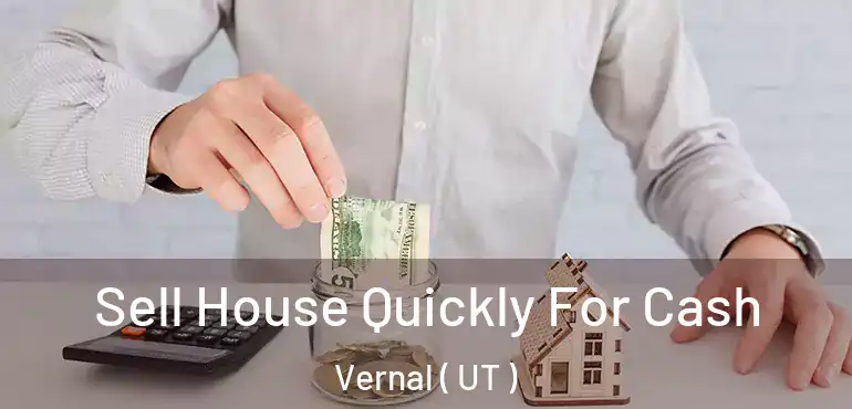  Sell House Quickly For Cash Vernal ( UT )