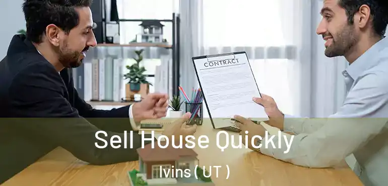  Sell House Quickly Ivins ( UT )