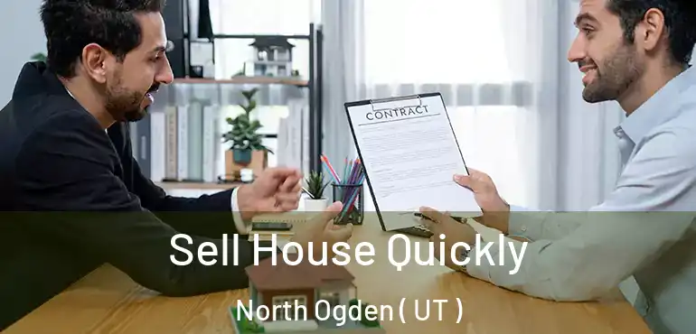 Sell House Quickly North Ogden ( UT )