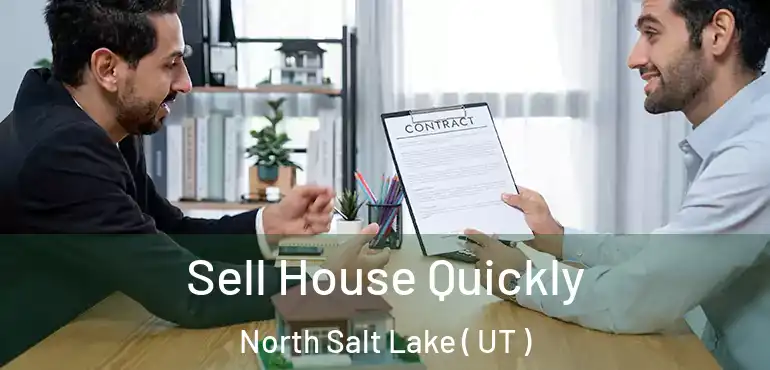  Sell House Quickly North Salt Lake ( UT )