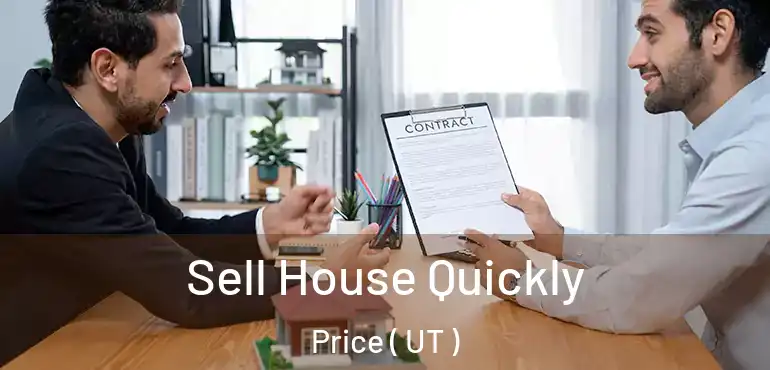  Sell House Quickly Price ( UT )
