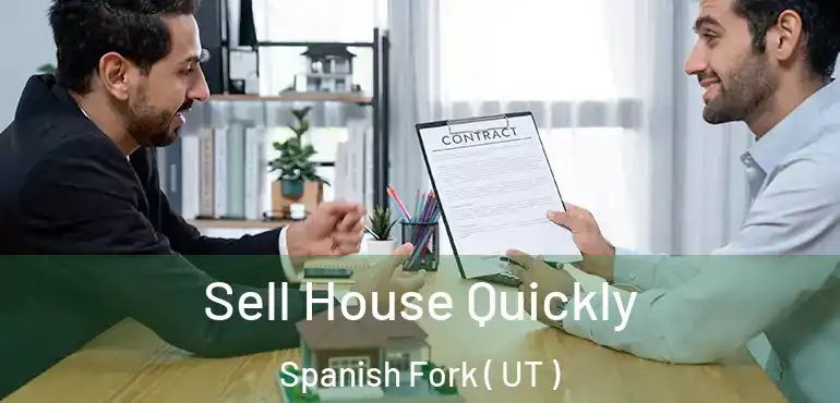  Sell House Quickly Spanish Fork ( UT )