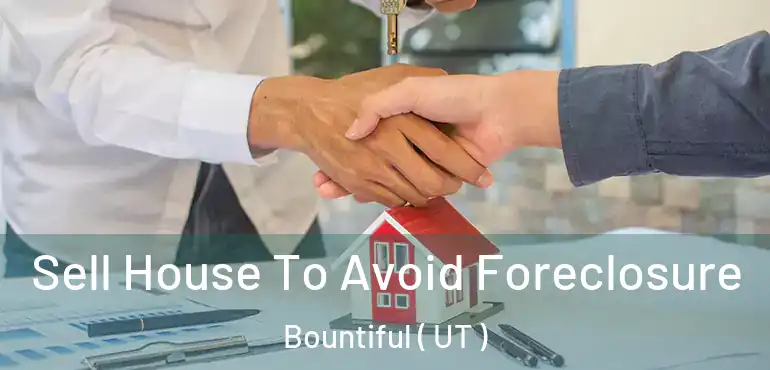  Sell House To Avoid Foreclosure Bountiful ( UT )
