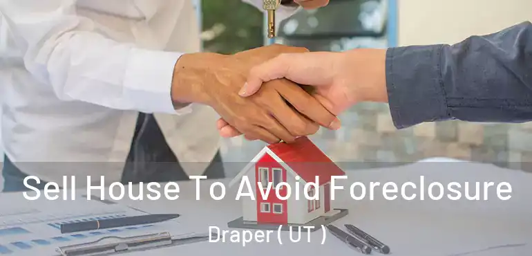  Sell House To Avoid Foreclosure Draper ( UT )
