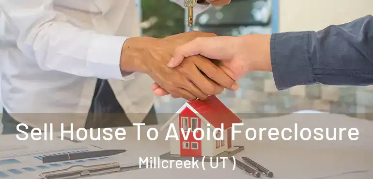  Sell House To Avoid Foreclosure Millcreek ( UT )
