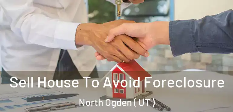  Sell House To Avoid Foreclosure North Ogden ( UT )
