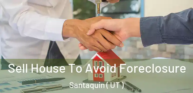  Sell House To Avoid Foreclosure Santaquin ( UT )