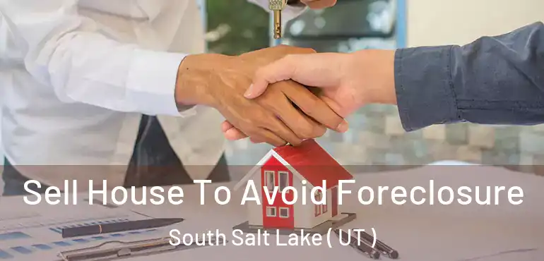  Sell House To Avoid Foreclosure South Salt Lake ( UT )