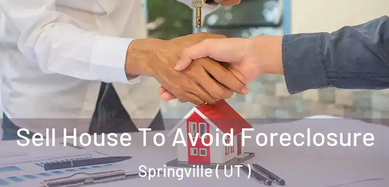  Sell House To Avoid Foreclosure Springville ( UT )