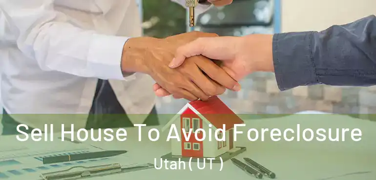  Sell House To Avoid Foreclosure Utah ( UT )