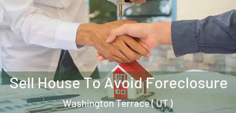  Sell House To Avoid Foreclosure Washington Terrace ( UT )
