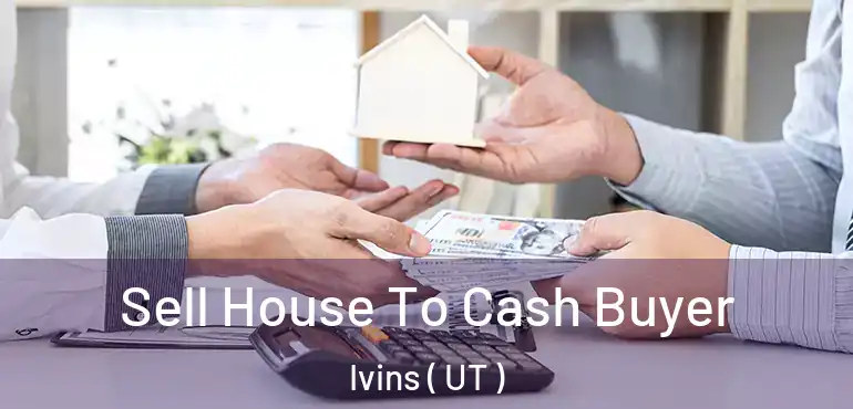  Sell House To Cash Buyer Ivins ( UT )