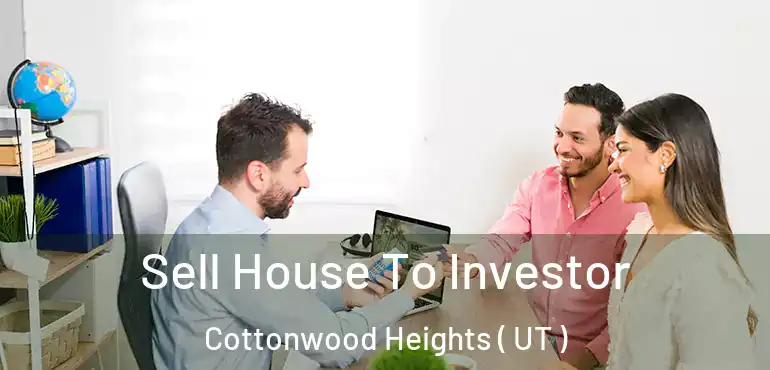  Sell House To Investor Cottonwood Heights ( UT )