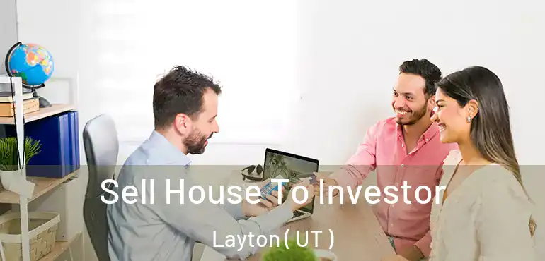  Sell House To Investor Layton ( UT )