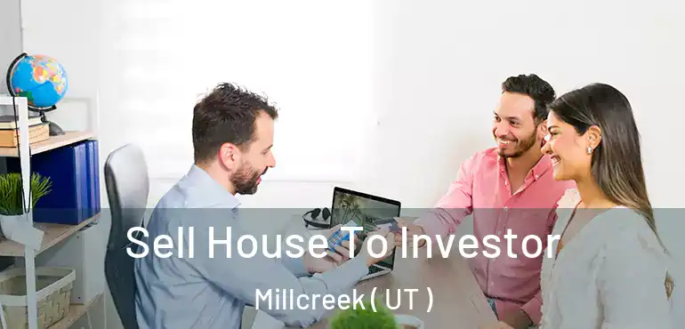  Sell House To Investor Millcreek ( UT )
