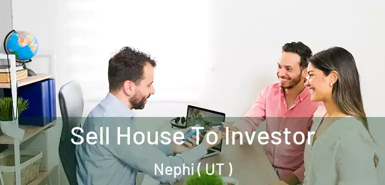  Sell House To Investor Nephi ( UT )
