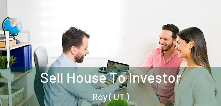  Sell House To Investor Roy ( UT )