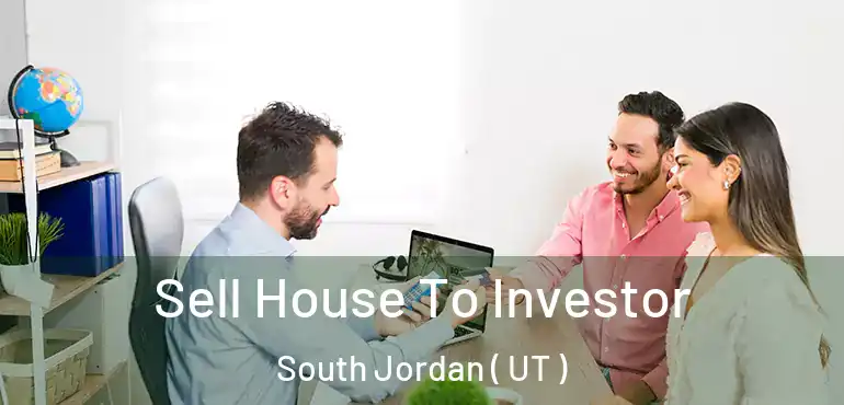  Sell House To Investor South Jordan ( UT )