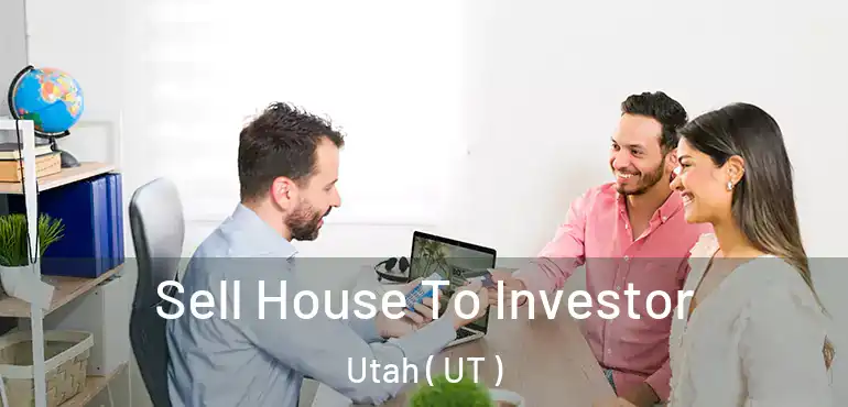  Sell House To Investor Utah ( UT )