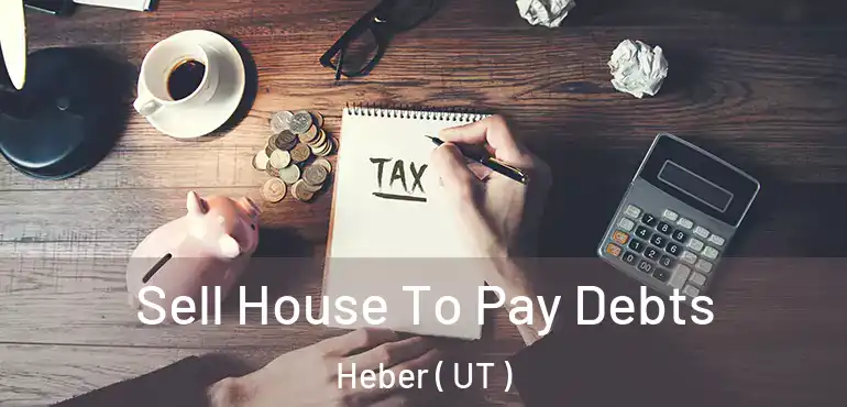  Sell House To Pay Debts Heber ( UT )