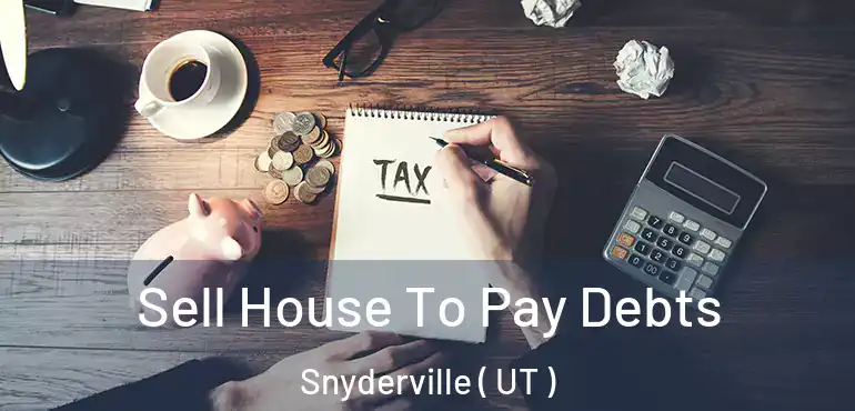  Sell House To Pay Debts Snyderville ( UT )