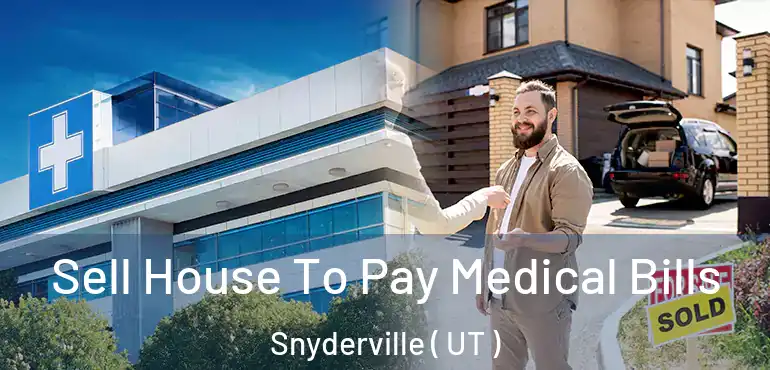  Sell House To Pay Medical Bills Snyderville ( UT )