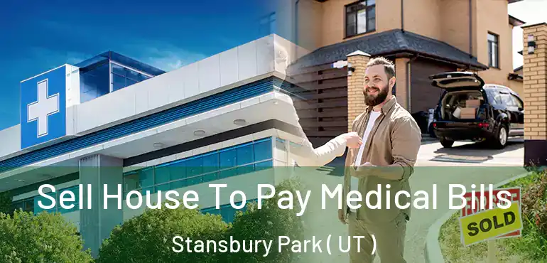  Sell House To Pay Medical Bills Stansbury Park ( UT )