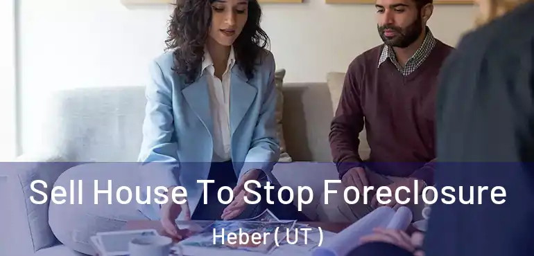  Sell House To Stop Foreclosure Heber ( UT )