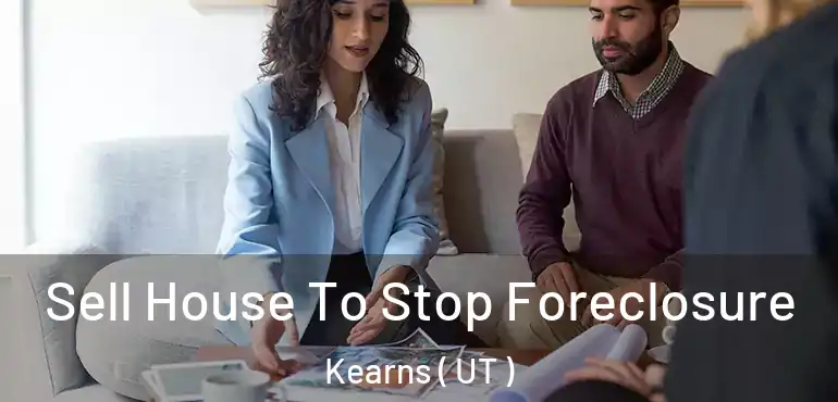  Sell House To Stop Foreclosure Kearns ( UT )