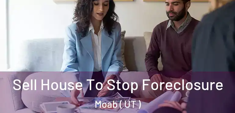  Sell House To Stop Foreclosure Moab ( UT )